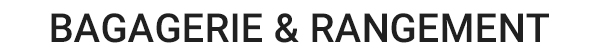 Bagagerie amp; Rangement