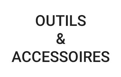 Outils & Accessoires