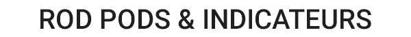 Rod Pod amp; Indicateurs